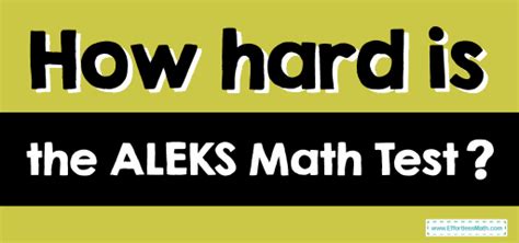 is the aleks math test hard|is the aleks test hard.